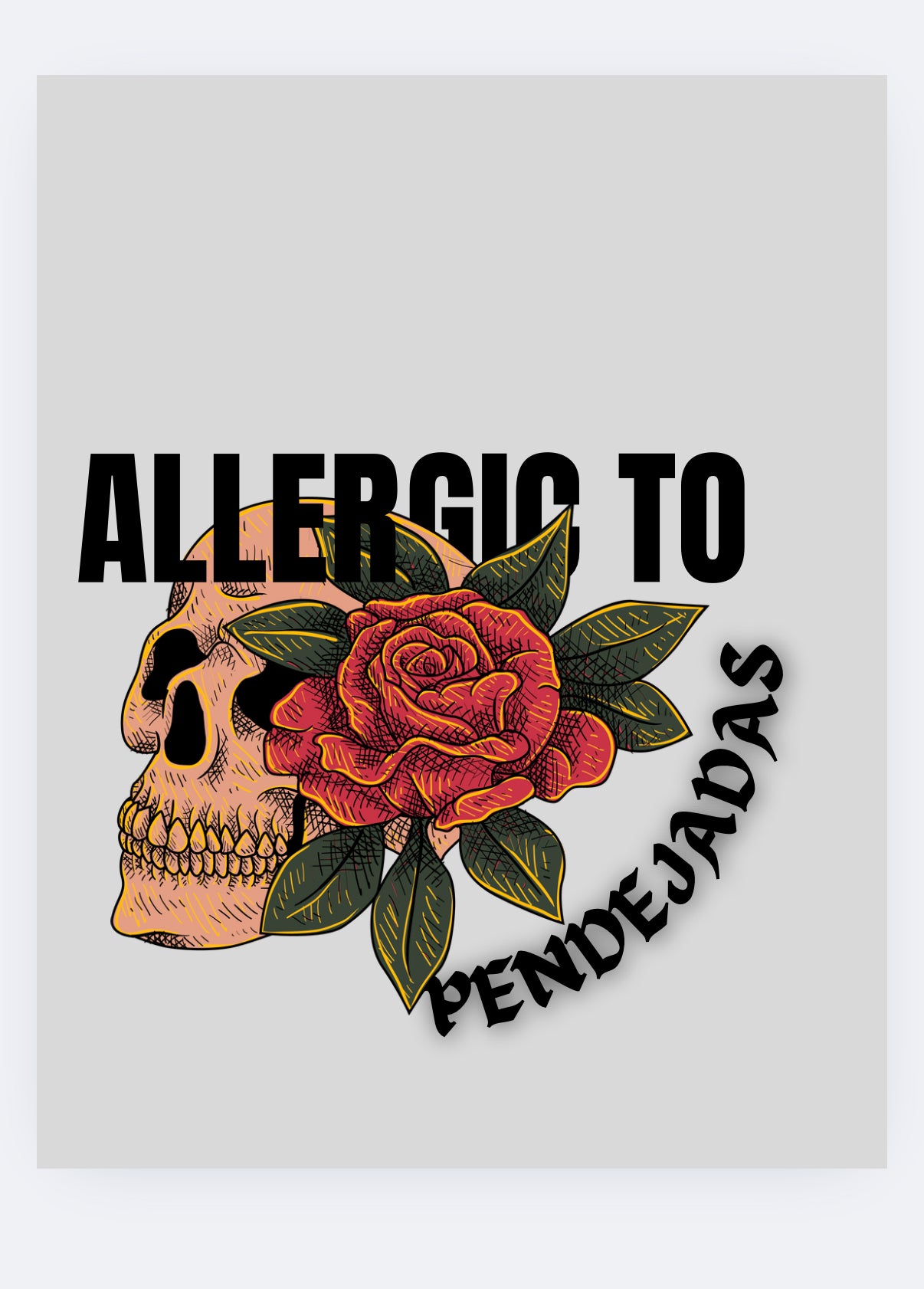 Allergic to pendejadas (preorder)